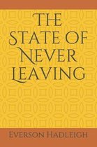 The State of Never Leaving