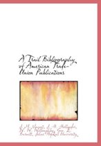 A Trail Bibliography of American Trade-Union Publications
