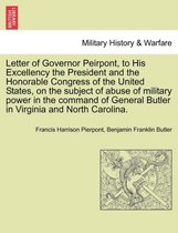 Letter of Governor Peirpont, to His Excellency the President and the Honorable Congress of the United States, on the Subject of Abuse of Military Power in the Command of General Bu