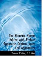 The Homeric Hymns Edited with Preface Apparatus Criticus Notes and Appendices
