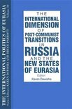 The International Politics of Eurasia: v. 10: The International Dimension of Post-communist Transitions in Russia and the New States of Eurasia