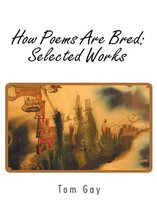 How Poems Are Bred: Selected Works