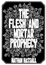 The Flesh and Mortar Prophecy
