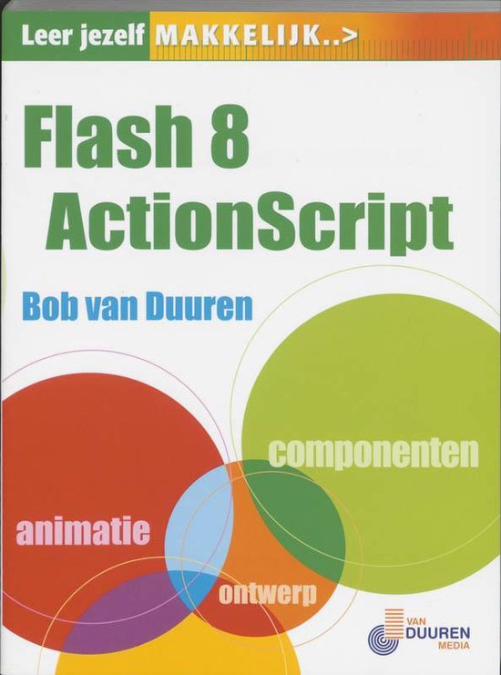 Cover van het boek 'Leer jezelf makkelijk Flash 8 ActionScript' van B. van Duuren