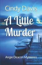 Angie Deacon Mysteries-A Little Murder