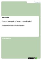 Gentechnologie: Chance oder Risiko?