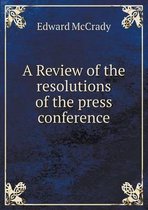A Review of the resolutions of the press conference