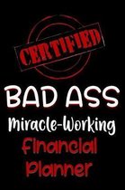 Certified Bad Ass Miracle-Working Financial Planner