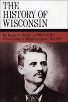 History of Wisconsin 3 - The History of Wisconsin, Volume III