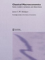Routledge Studies in the History of Economics - Classical Macroeconomics