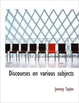 Discourses on Various Subjects