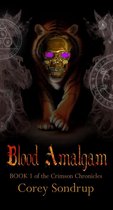 Blood Amalgan; Bookd 1 of the Crimson Chronicles