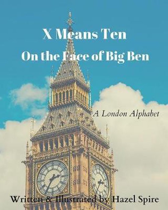 X Means Ten on the Face of Big Ben, Hazel Spire 9781732509016
