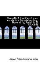 Manuelis Philae Carmina En Condicibus Escurialensibus, Florentinis, Parisinis Et Vaticanis