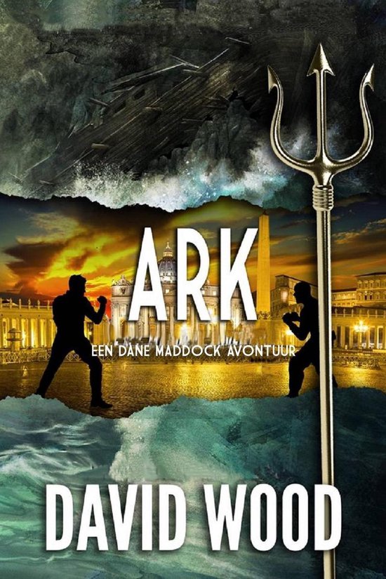 Boekcover van 'ARK - Een Dane Maddock Avontuur' van David Wood. Een drietand domineert de rechterkant, met op de achtergrond silhouetten van mannen tegenover het Vaticaan en een gezonken schip.