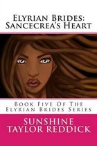 Elyrian Brides: Sancecrea's Heart: Book Five Of The Elyrian Brides Series