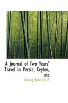 A Journal of Two Years' Travel in Persia, Ceylon, Etc