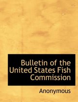 Bulletin of the United States Fish Commission