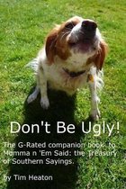 Don't Be Ugly: G-rated version of Momma ' Em Said