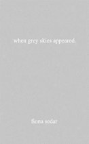 when the grey skies appeared.