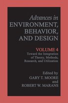Advances in Environment, Behavior and Design 4 - Toward the Integration of Theory, Methods, Research, and Utilization