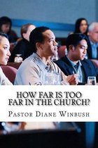 How Far Is Too Far in the Church?