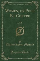 Women, or Pour Et Contre, Vol. 1 of 3