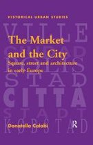Historical Urban Studies Series - The Market and the City