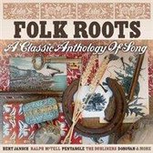 Folk Roots: A Classic Anthology Of Song