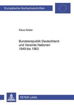 Europaeische Hochschulschriften / European University Studie- Bundesrepublik Deutschland Und Vereinte Nationen 1949 Bis 1963