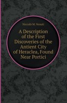 A Description of the First Discoveries of the Antient City of Heraclea, Found Near Portici