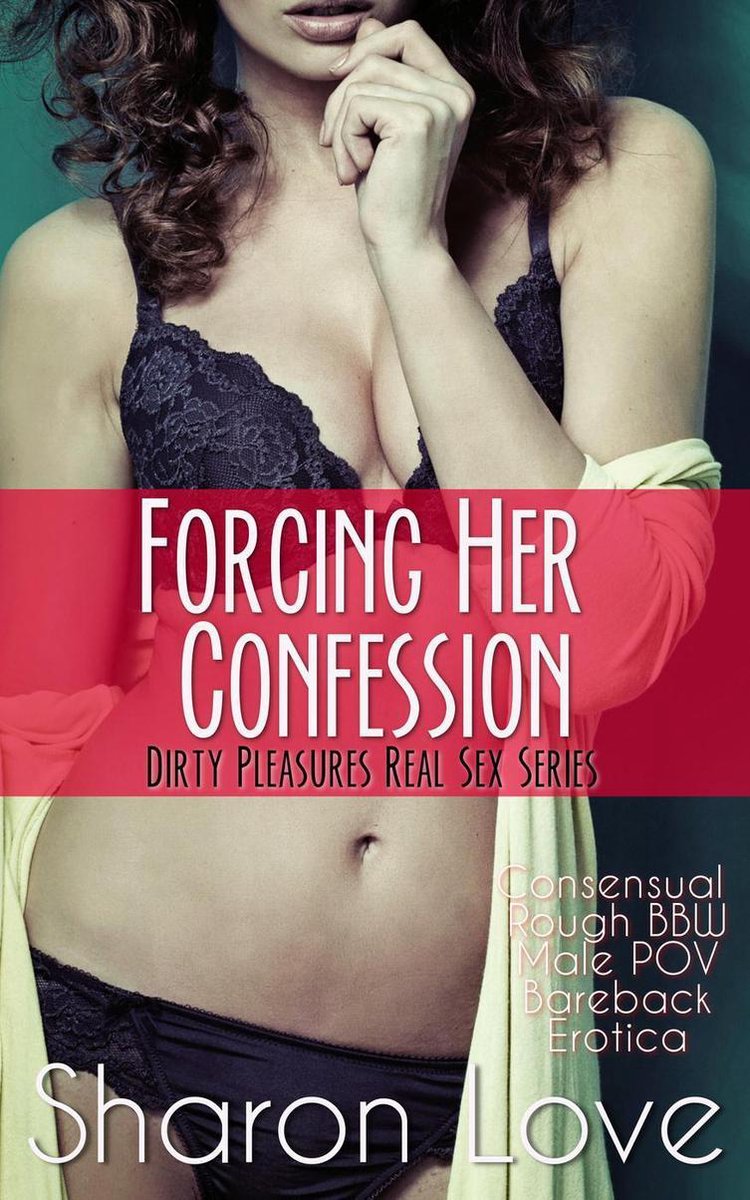 Forcing Her Confession Consensual Rough BBW Male POV Bareback Erotica (ebook), Sharon..