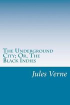 The Underground City; Or, The Black Indies