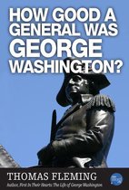 How Good A General Was George Washington?