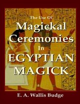 The Use of Magickal Ceremonies In Egyptian Magick