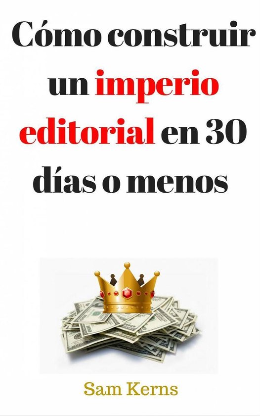 Cómo construir un imperio editorial en 30 días o menos - cover