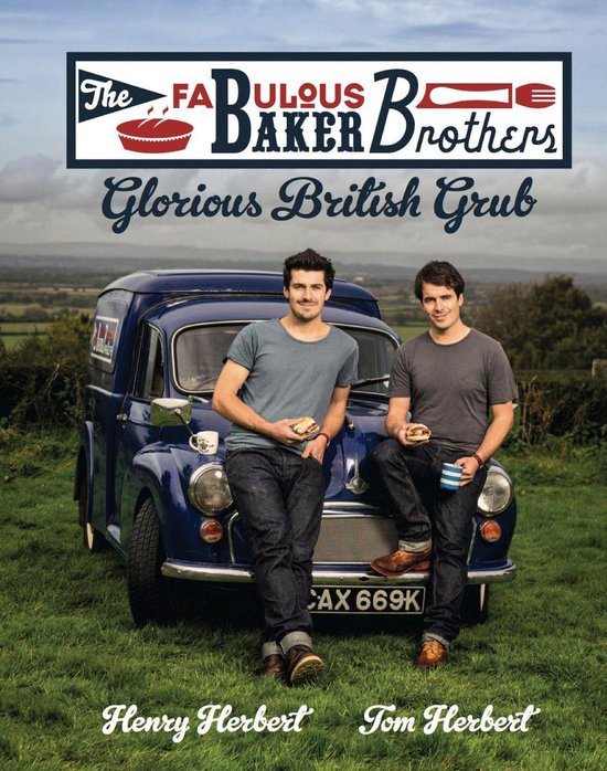 The Fabulous Baker Brothers: Glorious British Grub - cover