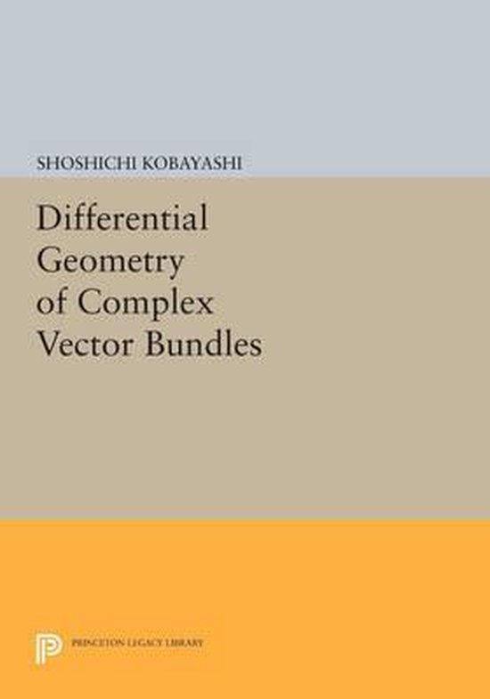Differential Geometry of Complex Vector Bundles (ebook), Shoshichi