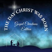 Day Christ Was Born - Christmas Gospel Favorites