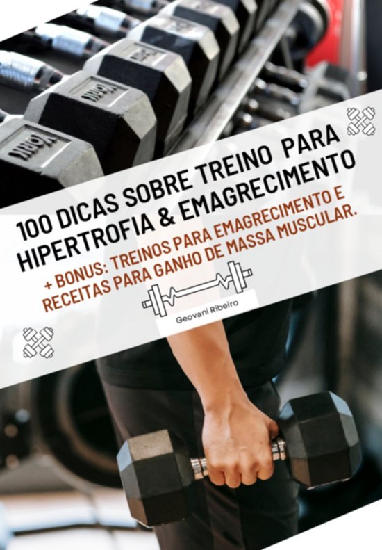 100 Dicas Sobre Treino Para Hipertrofia & Emagrecimento - cover