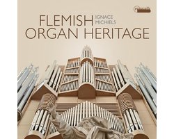 Ignace Michiels - Flemish Organ Heritage (CD)