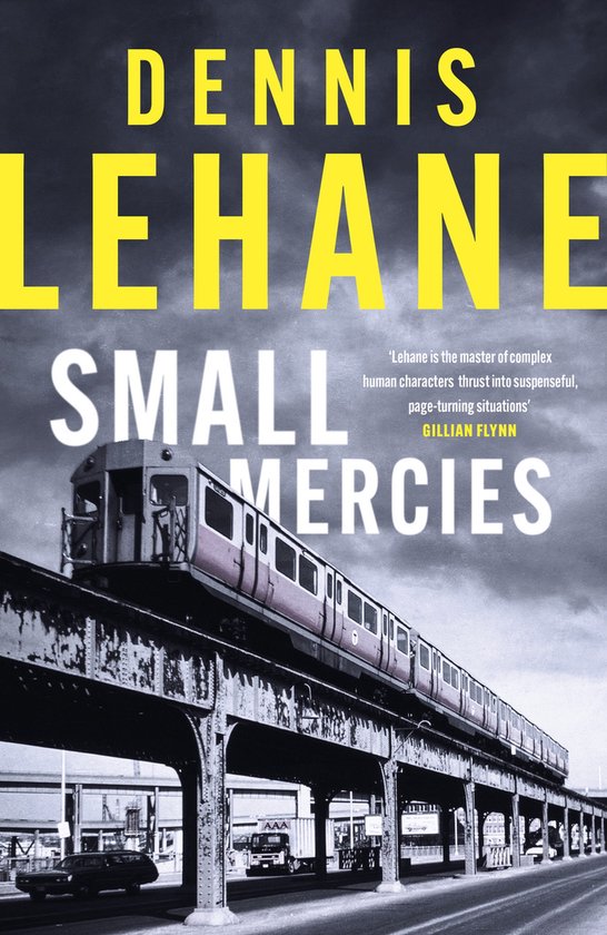 Boekcover van 'Small Mercies' door Dennis Lehane met een trein op een verhoogd spoor.