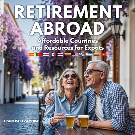 Retirement Abroad: Affordable Countries and Expat Resources - cover