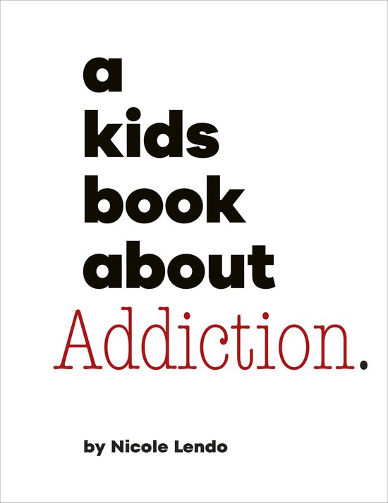 A Kids Book- A Kids Book About Addiction - cover