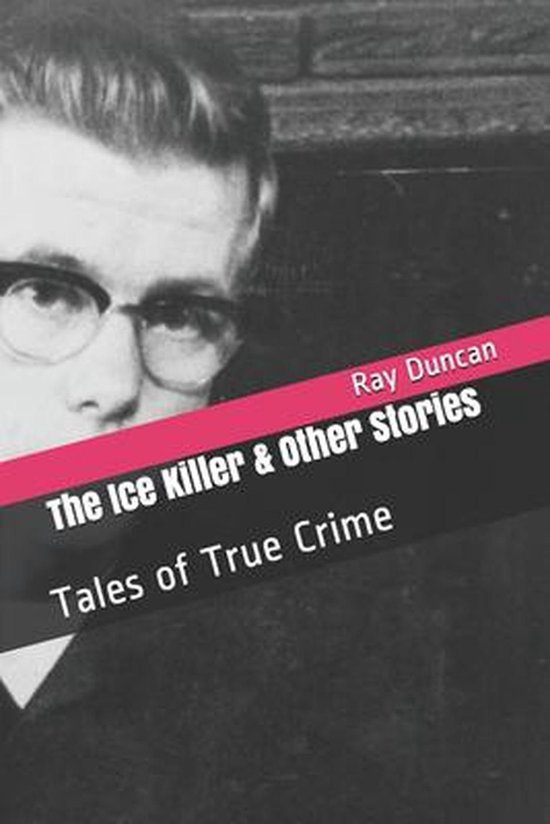 The Ice Killer and Other Stories Tales of True Crime - cover