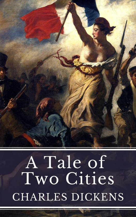 A Tale of Two Cities: Love, Sacrifice, and Revolution in Dic ... - cover