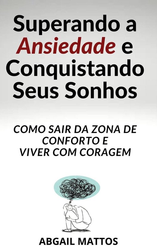 Superando a Ansiedade e Conquistando Seus Sonhos- Como Sair da Zona de ...
