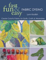 Fast Fun & Easy Fabric Dyeing