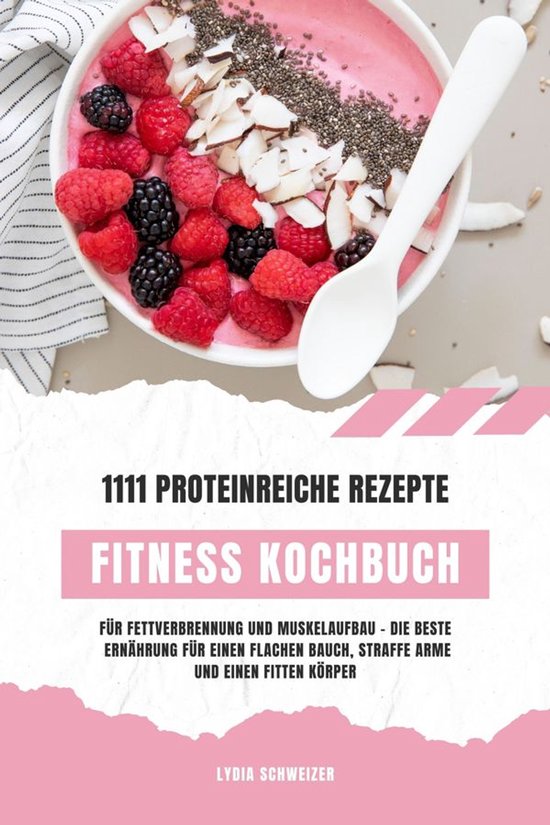 Fitness Kochbuch: 1111 proteinreiche Rezepte für Fettverbre ... - cover