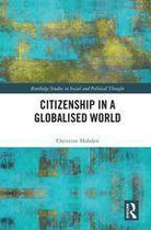 Routledge Studies in Social and Political Thought - Citizenship in a Globalised World
